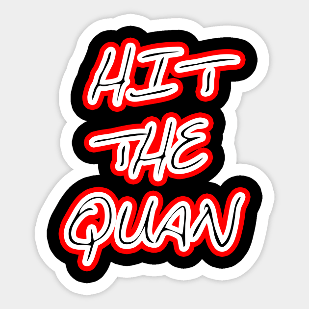 HIT THE QUAN Sticker by wearz